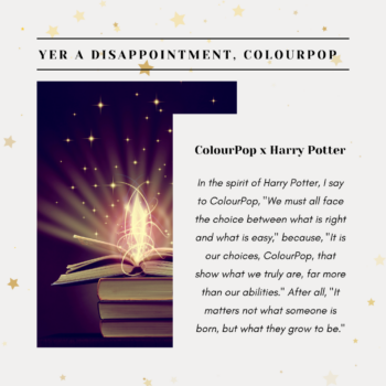 ColourPop x Harry Potter Collection... Yer a Disappointment, ColourPop